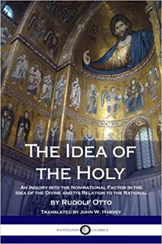The Idea of the Holy by German theologian and philosopher Rudolf Otto